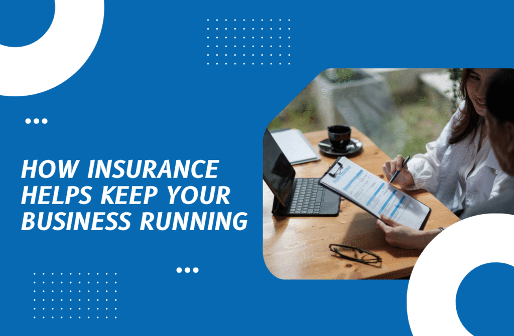 How Insurance Helps Keep Your Business Running