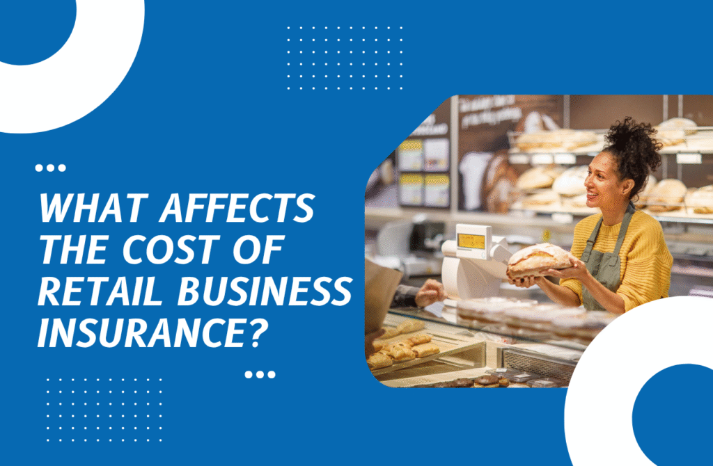 What Affects the Cost of Retail Business Insurance?
