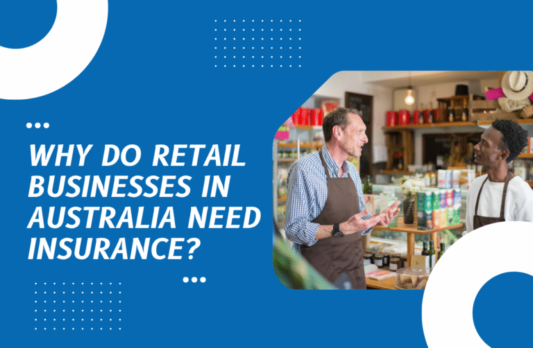 Why Do Retail Businesses in Australia Need Insurance?