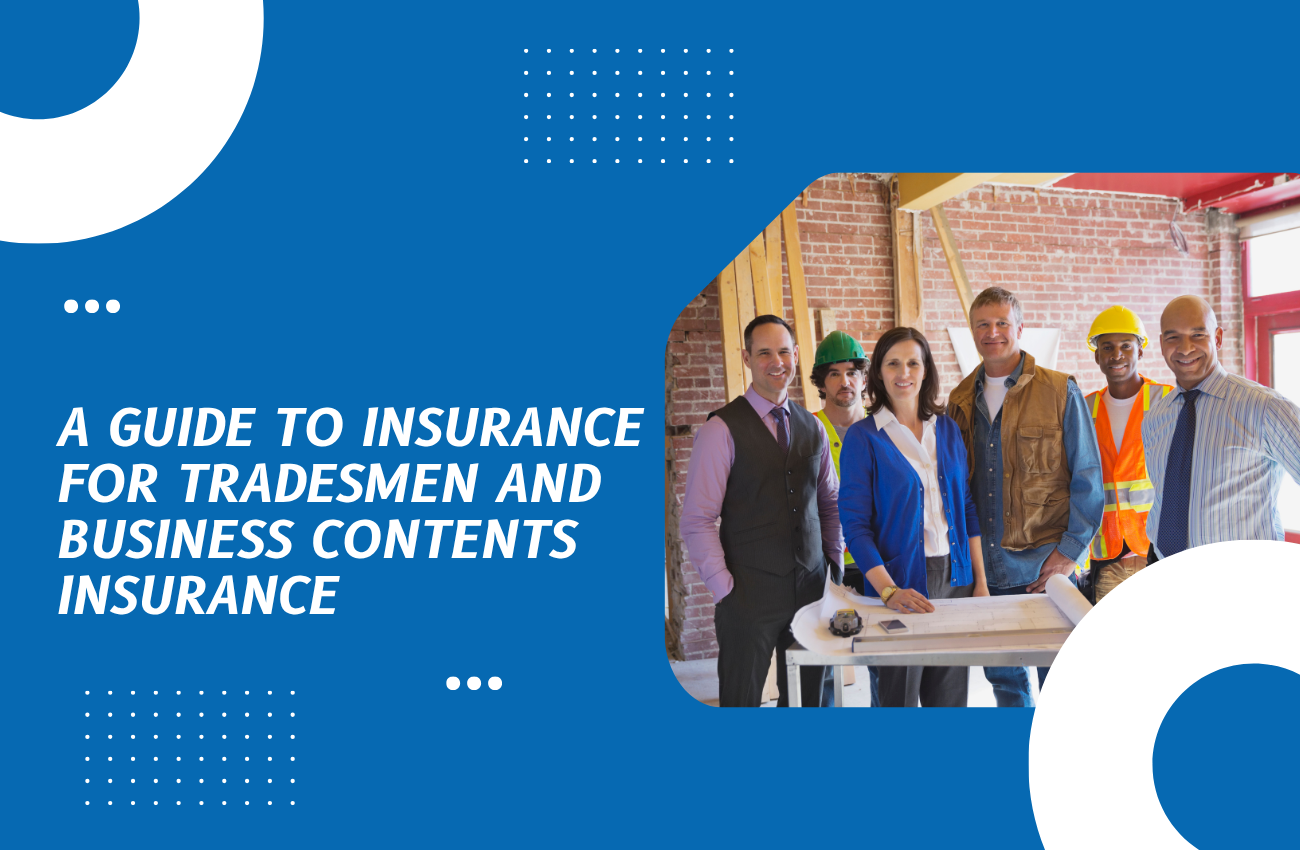 Guide to Insurance for Tradesmen and Business Contents Insurance